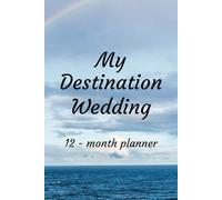 My Destination Wedding 2025-2026: A Planner to Track Your Wedding Monthly and Weekly details