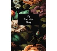 MY DIABETES DIARY: The Perfect Journal to Track Your Blood Sugar Levels, 6x9, 100 pages