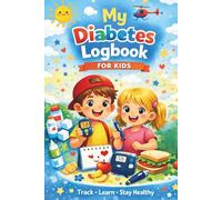 MY DIABETES LOGBOOK FOR KIDS: 3 Month Daily Blood Sugar Journal. Fun Illustrations, Food And Insulin Diary.
