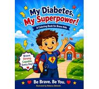 My Diabetes, My Superpower!: A Coloring Book Filled with Confidence, Courage, and Everyday Adventures (Brave Little Colors Series)