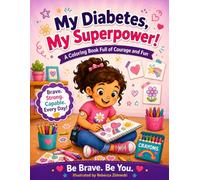 My Diabetes, My Superpower!: A Coloring Book Full of Courage and Fun (Brave Little Colors Series)