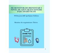 My Diabetes Wellness & Blood Sugar Tracker: 90-Day Journal I April-June Edition I Daily Blood Sugar Logs, Wellness Tracking, Medication Records, A1C Monitoring, Exercise & Healt Goals