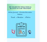 My Diabetes Wellness & Blood Sugar Tracker: 90- Day Journal I January-March Edition I Daily Blood Sugar Logs, Wellness Tracking, Medication Records, A1C Monitoring, Exercise & Health Goals