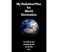My Diabolical Plan for World Domination: as well as my shopping list, to do list, etc.