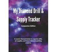 My Diamond Drill & Supply Tracker: Companion Galaxy Edition for Logging Drills, Color Chars, Canvas Notes & Creative Planning | 8.5"x11", 131 pages