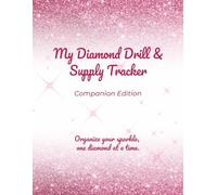 My Diamond Drill & Supply Tracker: Pink Glitter Edition for Cataloging Drill Colors, Bag Labels, Canvas Specifications and Craft Room Organization | 8.5"x11, 131 pages