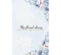 My Diary: A Beautiful Floral Journal for Daily Thoughts and Memories