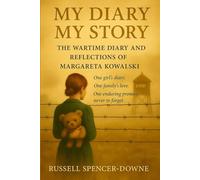 My Diary My Story: Wartime Reflections of Margareta Kowalski