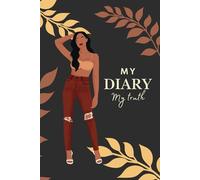 My Diary My Truth Empowering Journal for Black Women - A Notebook for Self-Love, Reflection & Manifestation: Stylish & Rebel for Daily Thoughts, Self ... Inside Dotted Pages with Floral Pattern