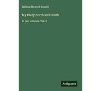 My Diary North and South: In two volumes. Vol. 2