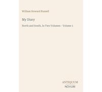 My Diary: North and South, In Two Volumes - Volume 1