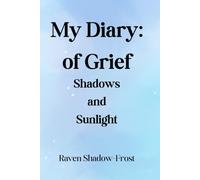 My Diary: of Grief: Shadows and Sunlight