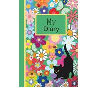 My Diary with Bright Flowers and Black Cat: The Perfect Logbook for Young Writers & Dreamers! A Children's Journal Used For Creative Writing designed to inspire kids aged 6-12 for Self-Expression.
