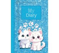 My Diary with Kittens: The Perfect Logbook for Young Writers & Dreamers! A Children's Journal Used For Creative Writing designed to inspire kids aged 6-12 for Self-Expression.