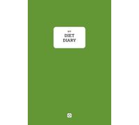 My Diet Diary - Notebook to lose weight and change your diet, with practical templates for 60 days
