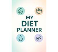 My Diet & Fitness Journal: Daily Food Log, Meal Tracker and Wellness Notebook