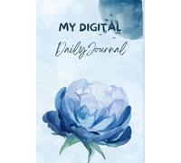 MY DIGITAL DAILY JOURNAL: THIS NOTEBOOK WILL KEEP TRACK YOUR DAILY ACTIVITY