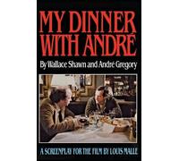 My Dinner with Andre: A Screenplay