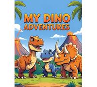 My Dino Adventures: A Colouring Book of Roaring Fun for Kids Ages 3+