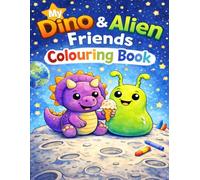 My Dino & Alien Friends Colouring Book: Fun and Easy Dinosaur and Space Colouring Pages for Kids Ages 3-6
