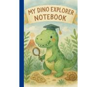 My Dino Explorer Notebook: Dinosaur Adventure Lined Journal | 110 Ruled Pages | 6 x 9 Matte Paperback