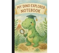 My Dino Explorer Notebook: Dinosaur Adventure Lined Journal | 110 Ruled Pages | 6 x 9 Matte Paperback