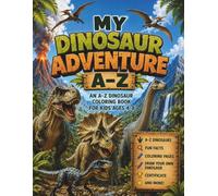 My Dinosaur Adventure A-Z: A Fun Dinosaur Coloring & Activity Book for Kids Ages 4-8 | Learn the Alphabet with Dinosaurs from Allosaurus to Zuniceratops