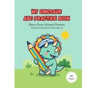 My Dinosaur Alphabet & Handwriting Practice Book: ABC Letter Tracing and Coloring Pages for Kids Ages 3-5, Preschool Activity Workbook with Cute Dinosaurs