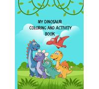 My Dinosaur Coloring and Activity Book