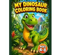 My Dinosaur Coloring Book: 30 Bold and easy coloring pages for kids ages 4-8 - Dinosaurs, jungles, volcanoes and more (Big 8.5 x 11 Pages)