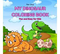 My Dinosaur Coloring Book: Cute and Simple Dinosaurs to Color for Boys and Girls