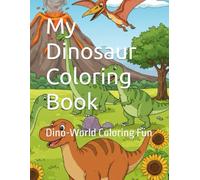 My Dinosaur Coloring Book: Dino-World Coloring Fun