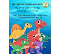 My Dinosaur Friends - Color & Discover!: Fun Dinosaur Friends - Easy Coloring Pages & Adorable Fun Facts For Ages 4-8 (My Friends Coloring Series: Color & Discover!)
