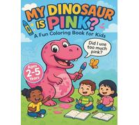 My Dinosaur is Pink?: A Fun Coloring Book For Kids
