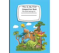My Dinosaur Journal: K-2 Composition Notebook with Drawing Space and Handwriting Line: Primary Ruled for Early Writers • Great for School or Home • 7.5 x 9.75 inches