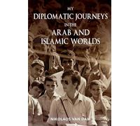 My Diplomatic Journeys in the Arab and Islamic worlds