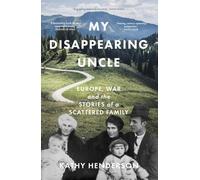 My Disappearing Uncle: Europe, War and the Stories of a Scattered Family