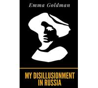 My Disillusionment in Russia