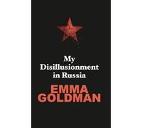 My Disillusionment in Russia