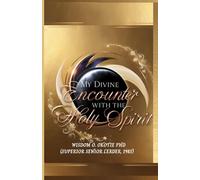 MY DIVINE ENCOUNTER WITH THE HOLY SPIRIT