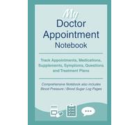 My Doctor Appointment Notebook: Track Appointments, Medications, Supplements, Symptoms, Questions and Treatment Plans