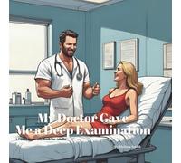My Doctor Gave Me a Deep Examination: A Funny Innuendo Parody Pun Book for Adults Birthday Gag Gifts (Hilariously Naughty Job Innuendo Books for Adults)