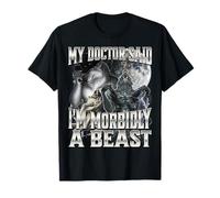 My Doctor Said I'm Morbidly A Beast Camiseta