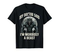 My Doctor Said I'm Morbidly A Beast Funny Werewolf Meme Camiseta