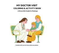 My Doctor Visit Coloring & Activity Book: A Brave Kid's Guide to Checkups