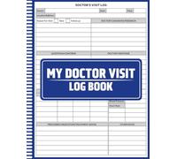 My Doctor Visit Log Book: A Medical Appointment Organizer to Track Doctor Visits, Diagnoses, Tests, Medications, and Follow-Ups