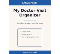 My Doctor Visit Organizer: Large Print Medical Appointment Notebook for Seniors - Questions to Ask, What the Doctor Said & Next Steps