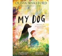 My Dog: A beautifully illustrated and heartfelt story for children about a boy and his dog