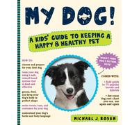 My Dog! a Kids Guide to Keeping a Happy & Healthy Pet: A Kid's Guide to Keeping a Happy and Healthy Pet