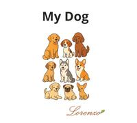 My dog: a small dog for doglovers. Add your own fotos and story to complete the book.